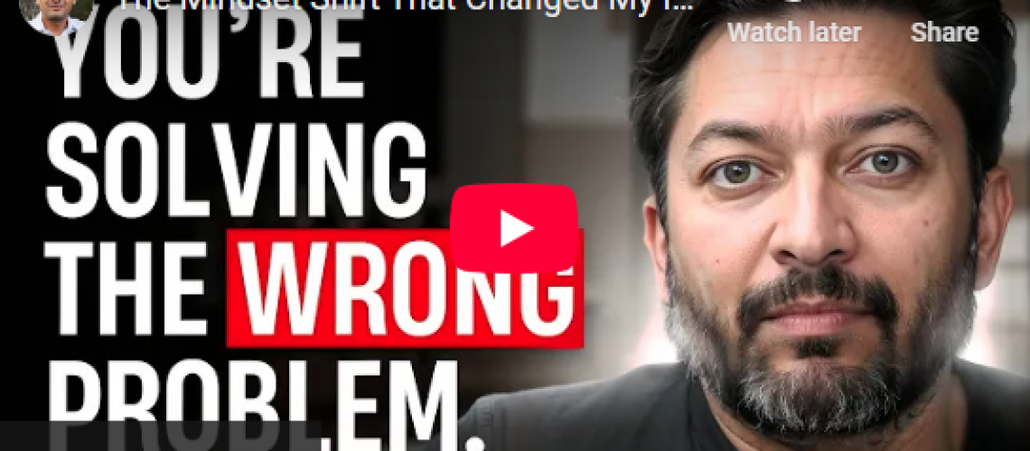 Man with a beard beside bold text: "You're Solving the Wrong Problem," promoting a YouTube video on mindset shifts.