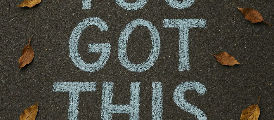 Chalk message "YOU GOT THIS" surrounded by autumn leaves, highlighting the importance of self-management.